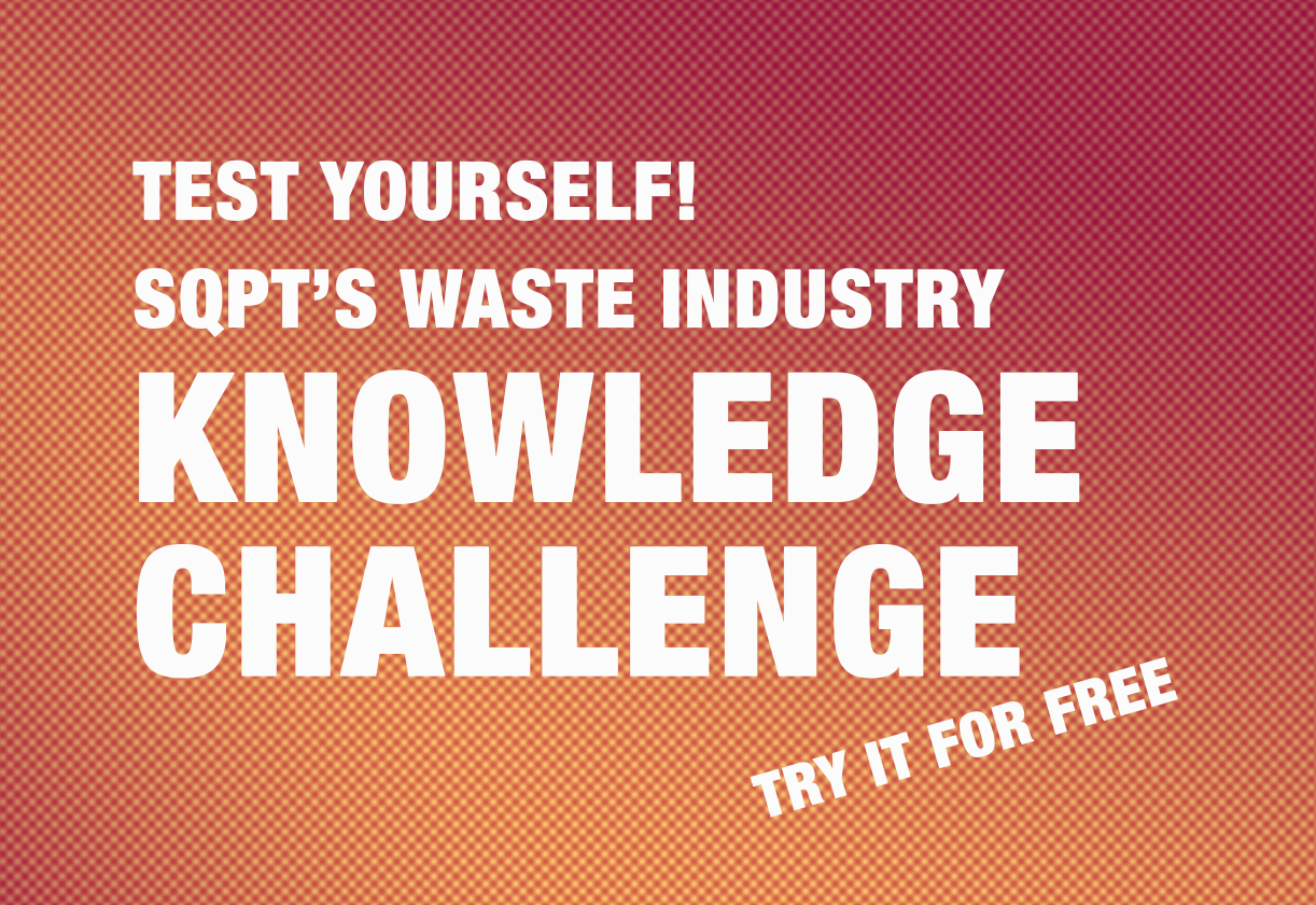 Knowledge Challenge: SQPT's Waste Industry